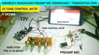 membuat rangkaian preamp mic sederhana transistor c945 di tone control aktif | preamp mic circuit