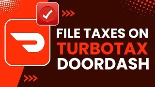 How to File DoorDash Taxes on TurboTax | File DoorDash Taxes