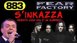 Se i FEAR FACTORY avessero scritto S'INKAZZA degli 883