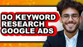 How to Do Keyword Research Google Ads - Easy Guide