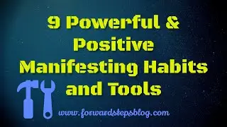 9 Powerful & Positive Manifesting Habits and Tools