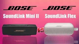 Bose SoundLink Flex vs Bose SoundLink Mini II Comparison.