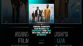 Kuberaa: Dhanush's Film Receives U/A Certificate from CBFC with Final Runtime of 181 Minutes