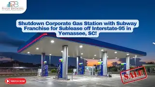 Shutdown Corporate Gas Station with Subway Franchise for Sublease off Interstate-95 in Yemassee, SC!