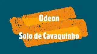 Odeon Ernesto Nazareth - Solo de Cavaquinho e cifra - Gravação : Rafael Meira