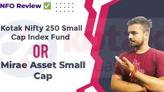 NFO Review|Kotak Nifty 250 Small Cap Index Fund|Mirae Asset Small Cap Fund|Best Small Cap Funds