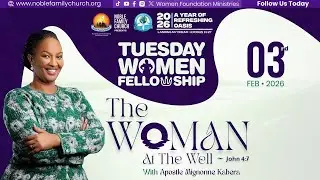 Tuesday Women Fellowship  - The Woman At the Well (John 4:7)  With Apostle Mignonne Kabera