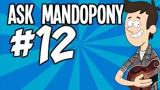 ASK MANDOPONY #12 (MY FIRST YOUTUBE VIDEO EVER!)