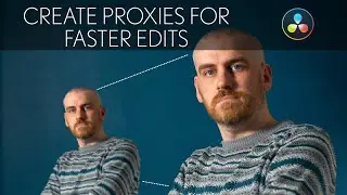 Tutorial - creating proxies for quicker editing using the FREE Davinci Resolve