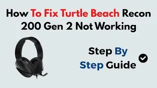 How to Fix Turtle Beach Recon 200 Gen 2 Not Working | Troubleshooting Guide