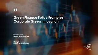ICEMGD 2022 &ndash; Green Finance Policy Promotes Corporate Green Innovation