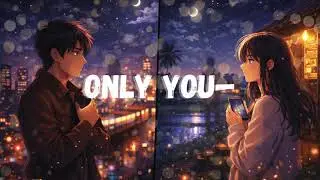 ONLY YOU