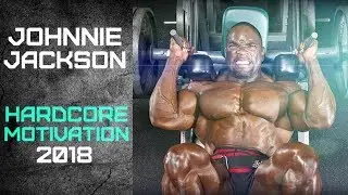 JOHNNIE O. JACKSON - HARDCORE BODYBUILDING MOTIVATION 2018