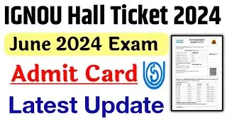 IGNOU Hall Ticket June 2024 Exam | IGNOU Admit Card 2024 | ignou June 2024 Exam Hall Ticket Update