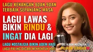12 Lagu Lawas Penuh Kenangan 💖 LAGU NOSTALGIA 80an 90an yang BIKIN KANGEN Masa Lalu | Lagu Pop Hits