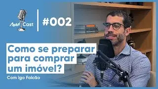 AplixCast | Ep #002 - Como se preparar para comprar um im&oacute;vel? (Com Igo Falc&atilde;o)