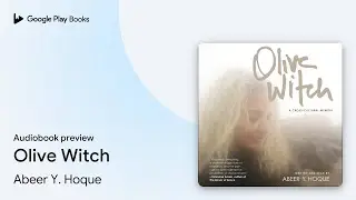 Olive Witch by Abeer Y. Hoque &middot; Audiobook preview