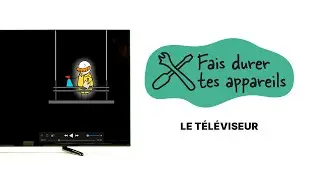 Fais durer tes appareils - Saison 2 - &eacute;pisode 5 : la t&eacute;l&eacute;vision