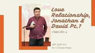 Love Relationship, Jonathan and David Pt 1 | Rev Clement Wong