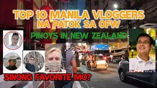 TOP10 MANILA VLOGGERS NA PATOK SA OFW || pinoy NZTV