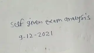 Self Given Exam Analysis 9th December 2021