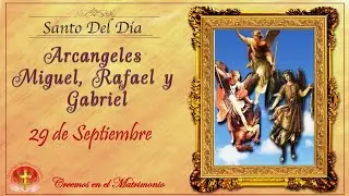 SANTO DEL DIA 29 DE SEPTIEMBRE - ARCANGELES MIGUEL, RAFAEL Y GABRIEL
