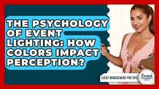The Psychology Of Event Lighting: How Colors Impact Perception? - Event Management Pro Tips