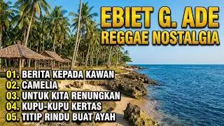 LAGU LAGU LAWAS NOSTALGIA EBIT G ADE MUSIK REGGAE NOSTALGIA 2026 || EXPLORE BINUANGEUN