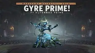 Gyre Prime Solo Netracell! Ft. Alternox Prime!