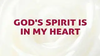 God's Spirit Is In My Heart Song Lyrics Video - Divine Hymns