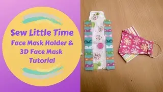 Sew Little Time - 3D Face Mask & Face Mask Holder Tutorial - Vlog #55