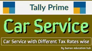 Car Service with different tax rates  wise entry in Tally Prime l how to record Car Service entry