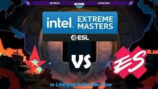 🔴 CSGO LIVE : ASTRALIS VS EXTRA SALT | Intel Extreme Masters Season XVI | ENGLISH CASTER