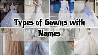 Different Types of Gowns with Names for Girls/Women 👗🌸 | Partywear Gowns Ideas | Trendy Gowns 🌷✨