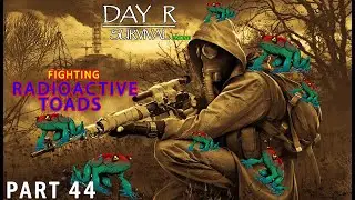 Battling Radioactive Toads | DAY R SURVIVAL: ONLINE &ndash; Walkthrough Gameplay &ndash; Part 44