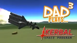 Dad&sup3; Plays... Kerbal Space Program