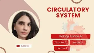 CIRCULATORY SYSTEM | Grade12- Chapter 2- Sec1- Part 1