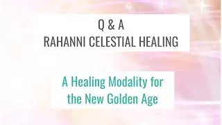 What is Rahanni Celestial Healing?