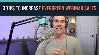 3 Tips for Increasing Evergreen Webinar Sales