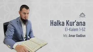 HALKA KUR'ANA (El-Kalem 1-52) - Hfz. Amar Gadžun