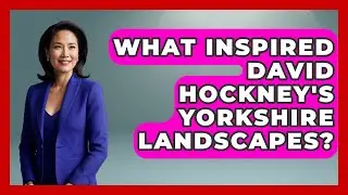 What Inspired David Hockney's Yorkshire Landscapes? - Artists Behind the Art