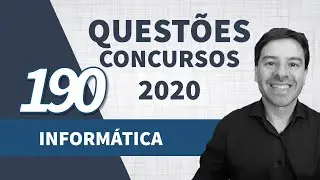 Quest&otilde;es de Inform&aacute;tica para Concursos 2020 | Aula 190