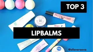 TOP 3: LIP BALMS