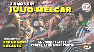 2 AÑOS SIN JULIO MELGAR - Entrevista a Fernando Solares (Zoom una mirada cercana)