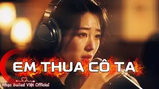 EM THUA CÔ TA |Min Quỳnh Anh| Nhạc Thất Tình Triệu View