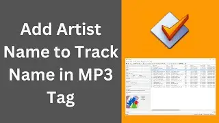♮How to Add Artist Name to Track Name in MP3 Tag