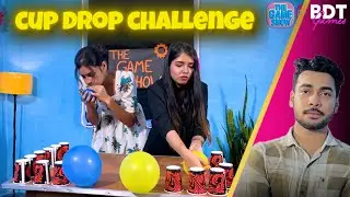 Cup Drop Challenge || The Game Show EP05 || BDT Games