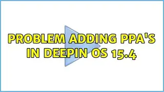 Problem adding ppa's in Deepin OS 15.4 (2 Solutions!!)