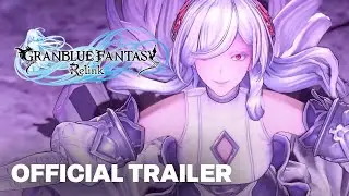 Granblue Fantasy: Relink &ndash; Official Cinematic Launch Trailer