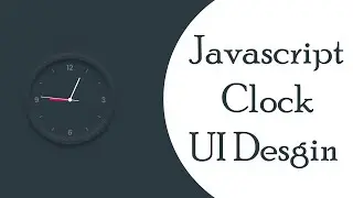 Javascript Clock UI Design Using HTML & CSS | 2020